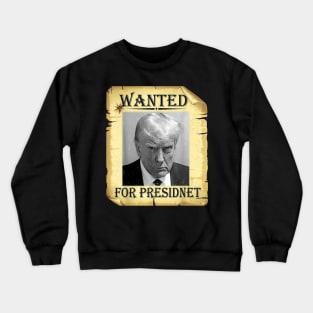 Copy of Wanted Trump For President Trump Mug Shot Never Surrender Crewneck Sweatshirt